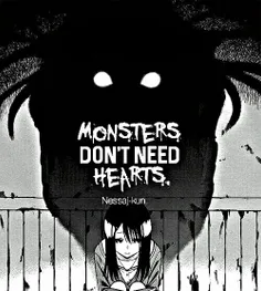 MONSTERS  DON`T NEED  HEARTS