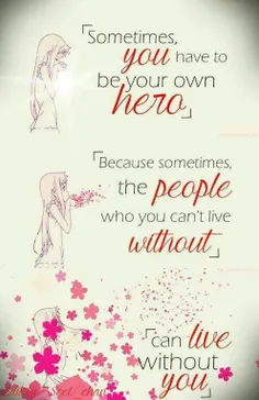 گاهی باید قهرمان خودت باشی.🍃  چون آدمهایی که بدون اونا نم
