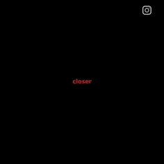 «Closer»