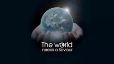 The world needs a saviour. 