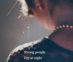 آدم های قوی شبا گریه میکنن.