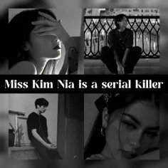 Miss kim nia is a serial killer !