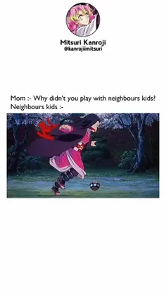 مامان: چرا با بچه های همسایه بازی نکردی 