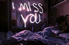 I miss  you........