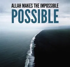 #خدا ناممکن رو ممکن میکنه ..!!