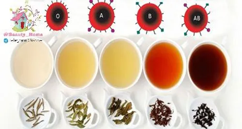‍ 🔹 چای مناسب برای هر گروه خونی چیست؟
