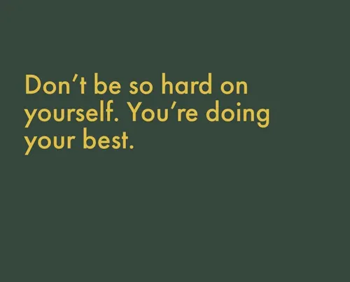 خیلی به خودت سخت نگیر