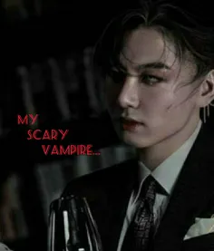 My scary vampire...
