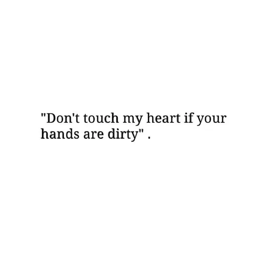 اگه دستات کثیفه به قلبم دست نزن:))