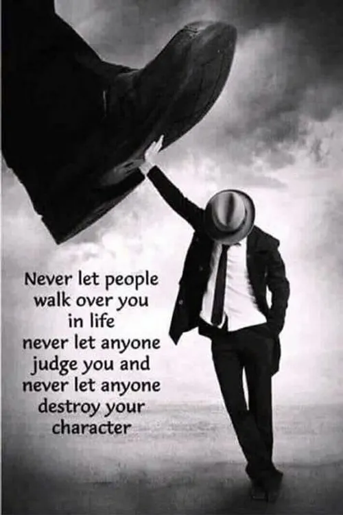 هرگز در زندگی اجازه نده که مردم از روی تو رد شوند،