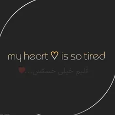 my heart is so tired ♡