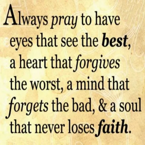 دعا کن همیشه چشمانی داشته باشی که بهترین ها را ببیند، قلب