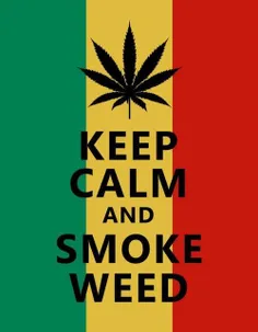 keep calm and smoke weed