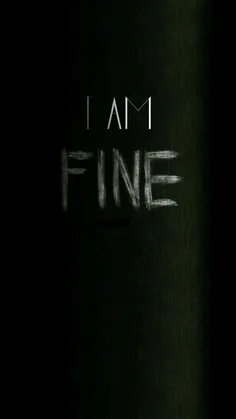 I'm fine...but you don't believe