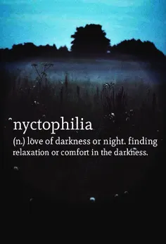 " نیکتوفیلیا " : دوست داشتن تاریکی یا شب، احساس راحتی و آ