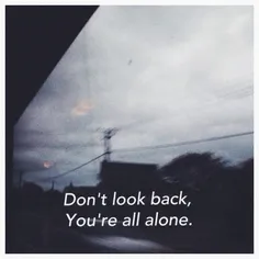 Dont look back,
