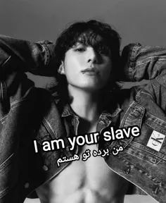 I am your slave