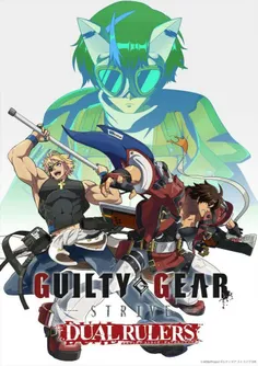 تیزر و پوستر انیمه‌ی «Guilty Gear Strive: Dual Rulers»