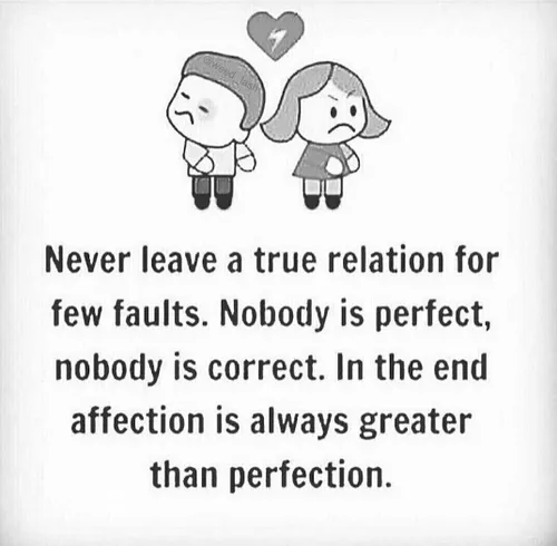 هیچ وقت یه رابطه واقعی رو به خاطر چند تا اشتباه رها نکن.