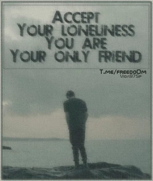 تنهاییتو قبول کن ...