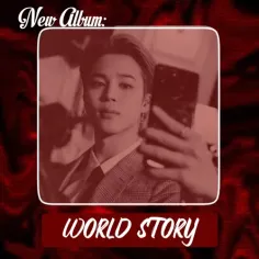 ❣𝗔𝗟𝗕𝗨𝗠 𝗡𝗔𝗠𝗘: World Story