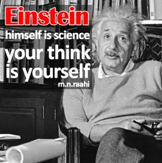 Einstein himself is science your think is yourself! M.N.R