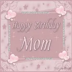 Happy birthday Mom