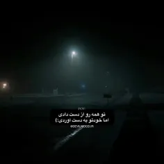 تو همه رو از دست دادی ولی خودتو به دست آوردی ..