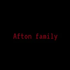 "Afton family"