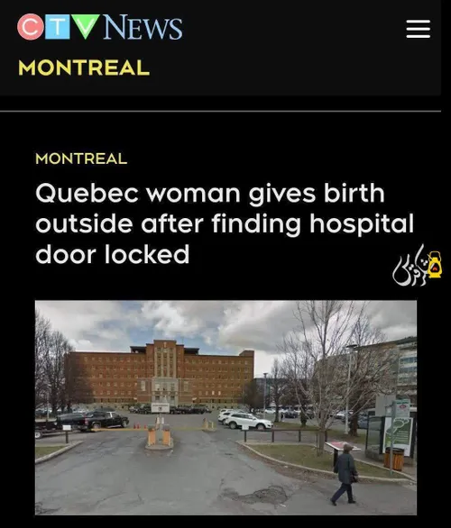 یه خانوم تو کانادا پشت در بیمارستان زایمان کرد چون نگهبان نیومده بود درو باز کنه