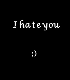 I hate you :)