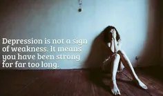 ‏افسردگی علامت ضعف نیست