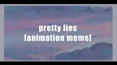 pretty lies//meme//animation