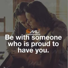 با کسی باش که با بودن با تو افتخار میکنه