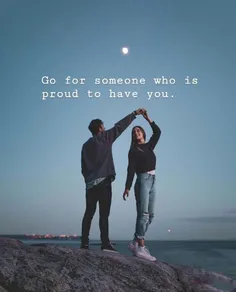 دنبال کسی باش که افتخار کنه تو رو داره