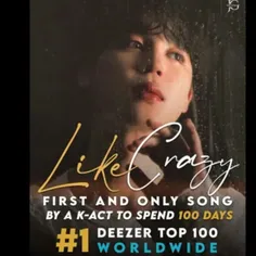 آهنگ "Like Crazy" برای ۱۰۰امین روز در رتبه اول چارت Deeze