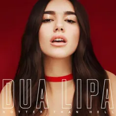 دانلود آهنگ جدید #Dua_Lipa به نام #Hotter_Than_Hell