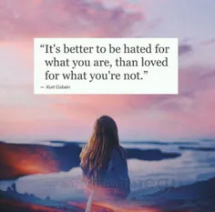 بهتره ازت متنفر باشن به خاطر چیزی که هستی تا اینکه عاشقت 