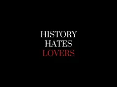 History hates lovers