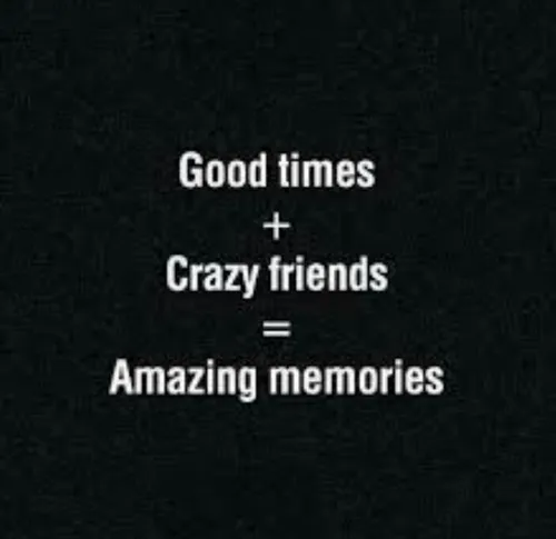 وقت خوب+دوستای دیووونه=خاطرات عاااالی
