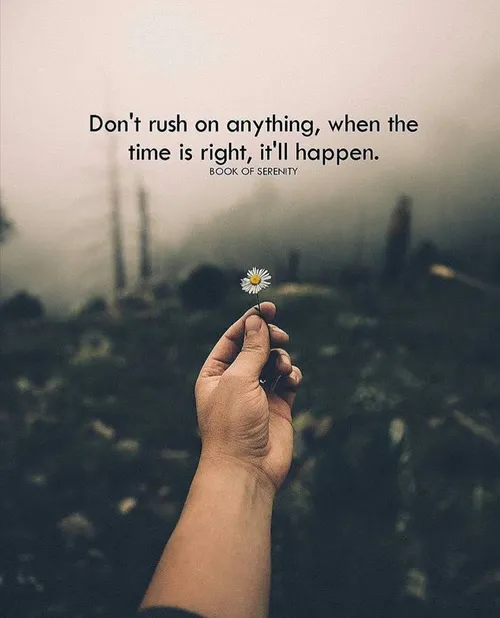 برای اتفاق افتادن چیزی عجله نکن
