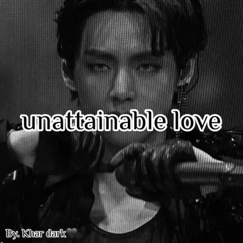 unattainable love