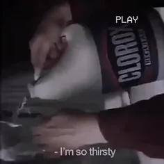 -I'm so thirsty...