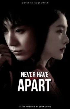Never have Apart⁸