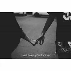 i will love you forever...