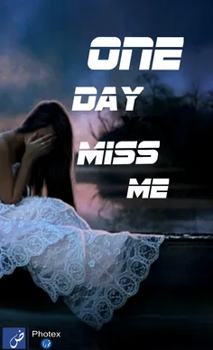 #oNe_DaY_yoU_mISs_Me