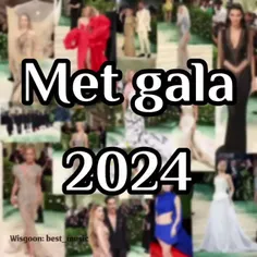 met gala 2024⚛️