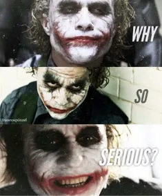 why so serious?😊 