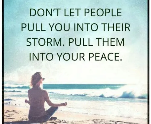 اجازه نده آدمها تو رو به طوفان خودشون بکشونن. تو اونها رو