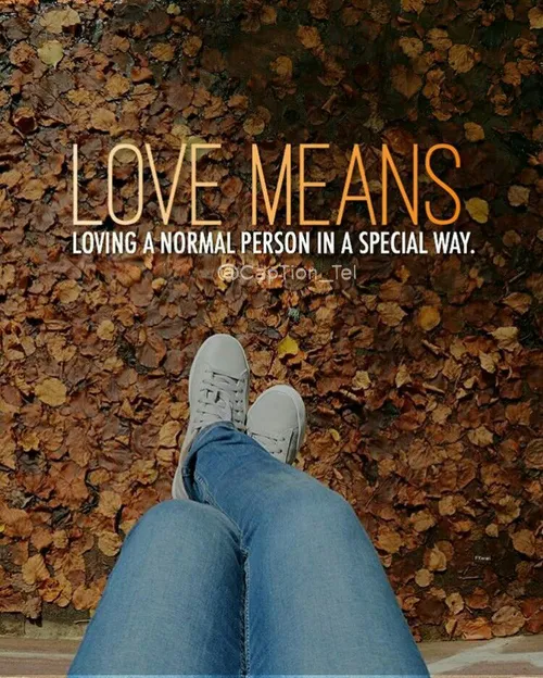 "‏عشق" یعنی دوست داشتن یه آدم معمولی به صورت "خاص"